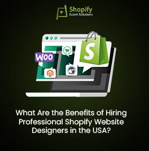 What Are the Benefits of Hiring Professional Shopify Website Designers in the USA? Thumbnail